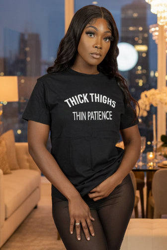 Thick Thighs Thin Patience Tee S - 3X - Final Sale